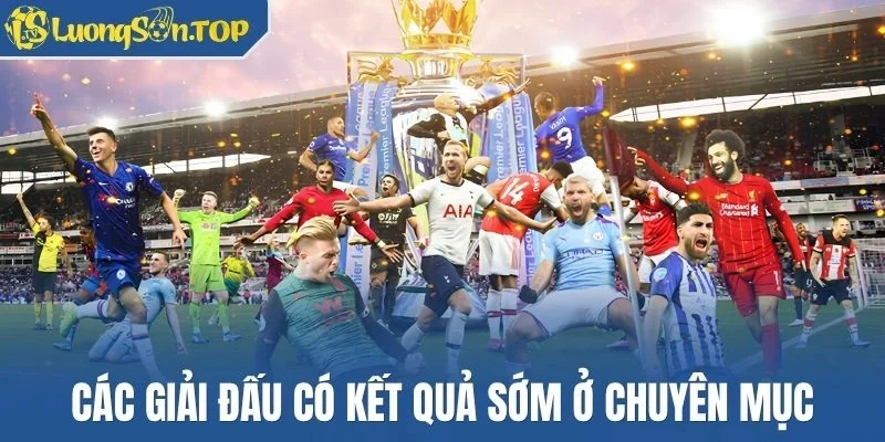 Các giải đấu có kết quả sớm ở chuyên mục