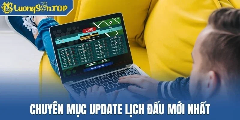 Chuyên mục update lịch đấu mới nhất