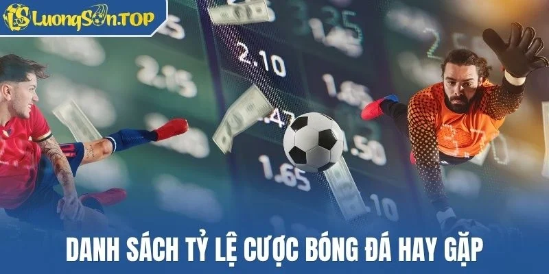 Danh sách tỷ lệ cược bóng đá hay gặp