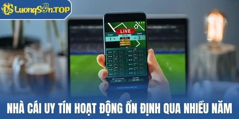 Nhà cái uy tín hoạt động ổn định qua nhiều năm