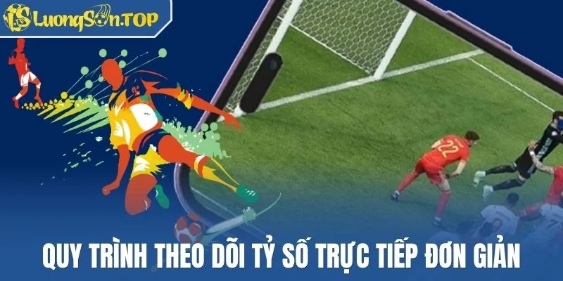 Quy trình theo dõi tỷ số trực tiếp đơn giản