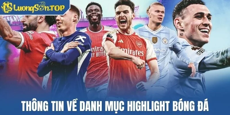 Thông tin về danh mục highlight bóng đá