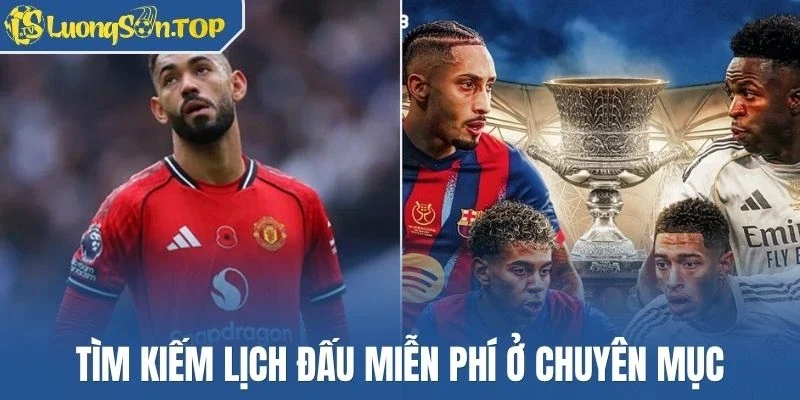Tìm kiếm lịch đấu miễn phí ở chuyên mục