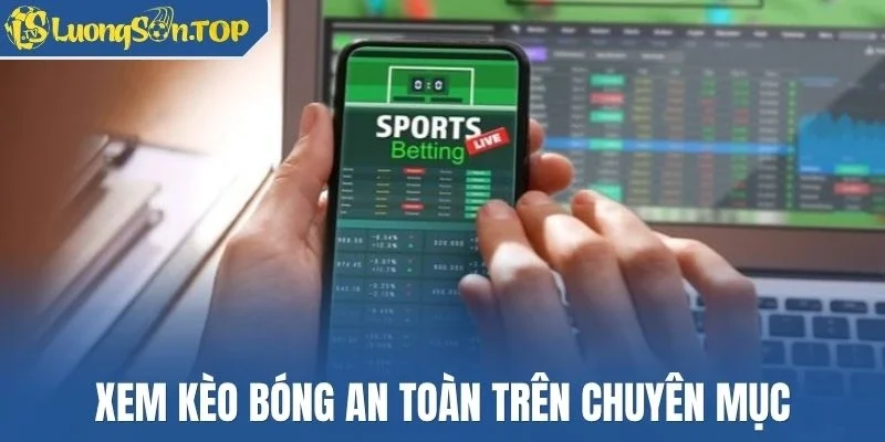 Xem kèo bóng an toàn trên chuyên mục