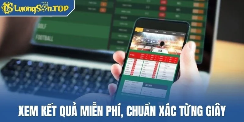 Xem kết quả miễn phí, chuẩn xác từng giây