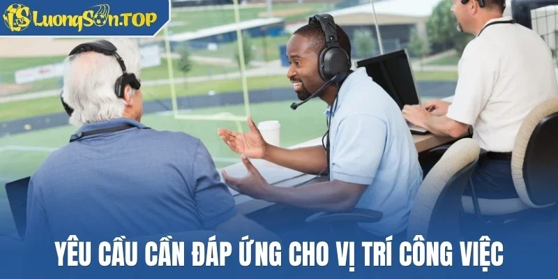 Yêu cầu cần đáp ứng cho vị trí công việc