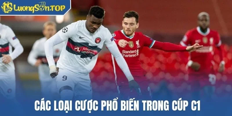 Các loại cược phổ biến trong cúp C1