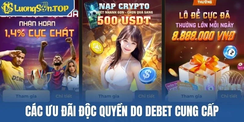 Các ưu đãi độc quyền do Debet cung cấp