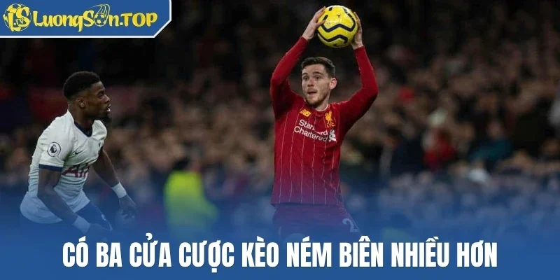 Có ba cửa cược kèo ném biên nhiều hơn