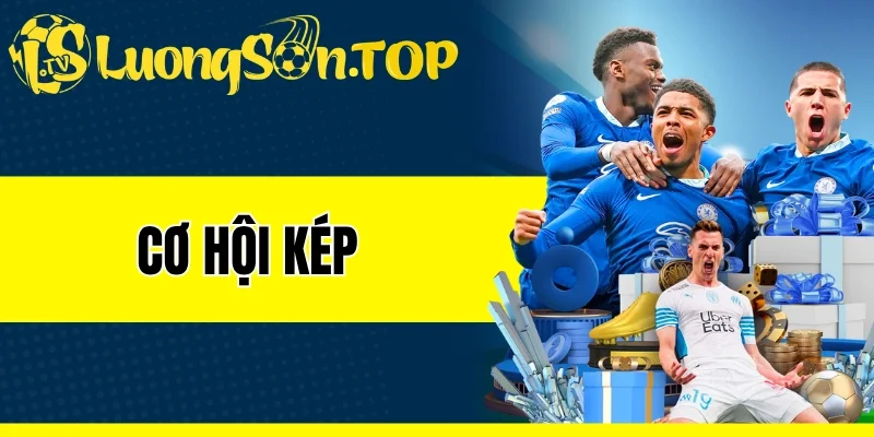 Cơ Hội Kép - Kèo Cược An Toàn Trong Những Trận Khó Đoán