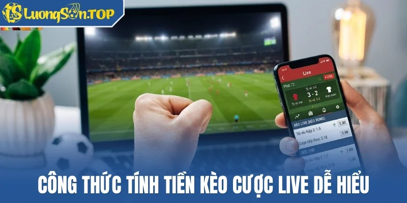 Công thức tính tiền kèo cược live dễ hiểu