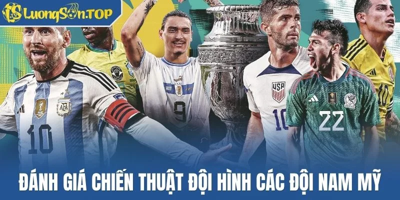 Đánh giá chiến thuật đội hình các đội Nam Mỹ