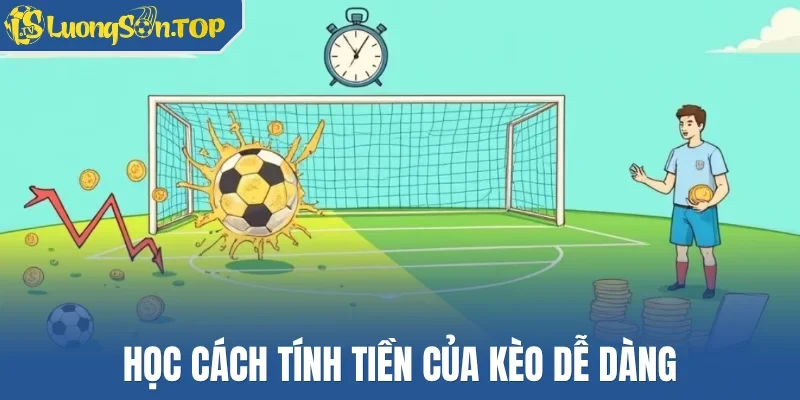 Học cách tính tiền của kèo dễ dàng