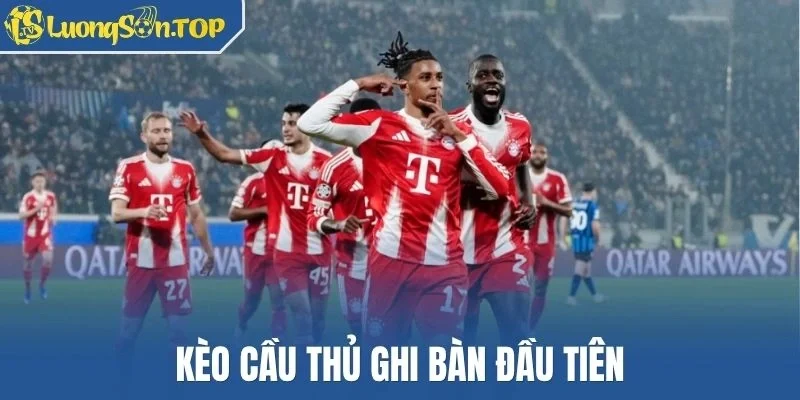 Kèo cầu thủ ghi bàn đầu tiên