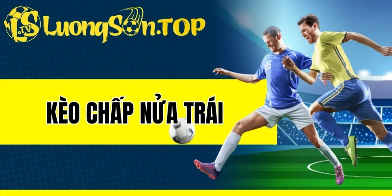 Kèo Chấp Nửa Trái - Nghệ Thuật Săn Thưởng Nhanh Từ Bậc Thầy