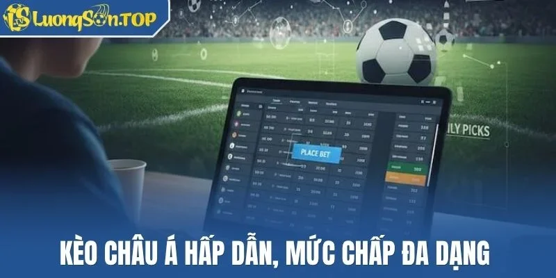 Kèo châu Á hấp dẫn, mức chấp đa dạng 
