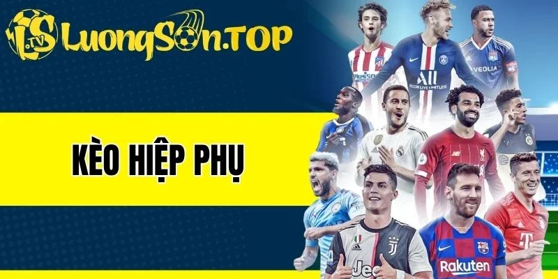 Kèo Hiệp Phụ - Hình Thức Cá Cược Hấp Dẫn, Thưởng Lớn
