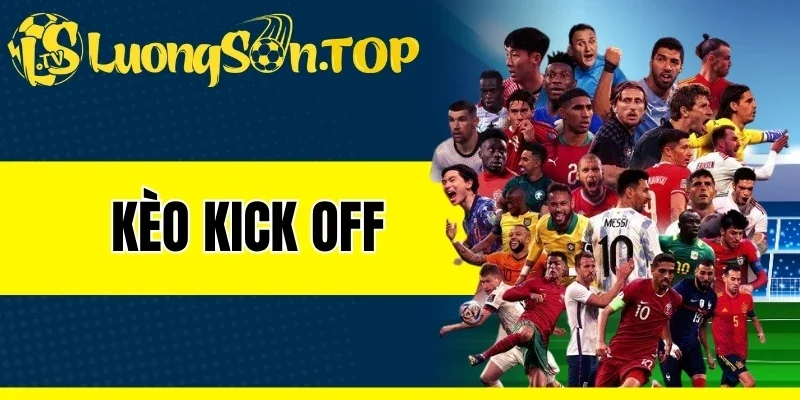 Kèo Kick Off - Cách Bắt Kèo Giao Bóng Trước Chính Xác Nhất