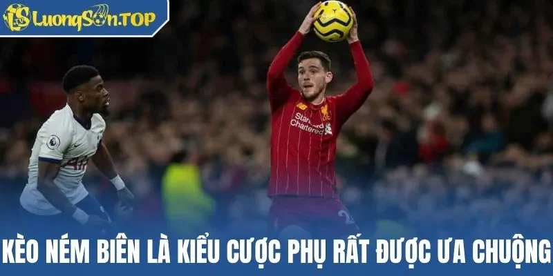 Kèo ném biên là kiểu cược phụ rất được ưa chuộng