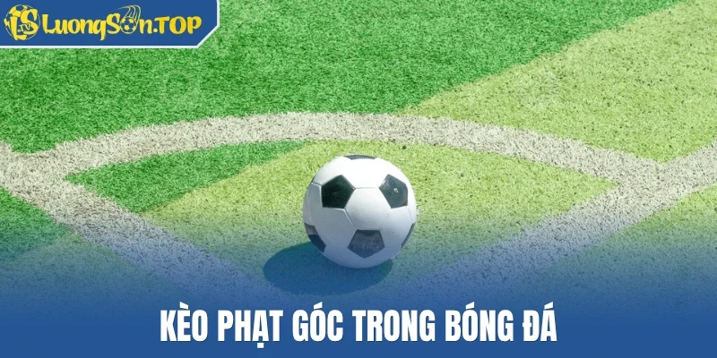 Kèo phạt góc trong bóng đá