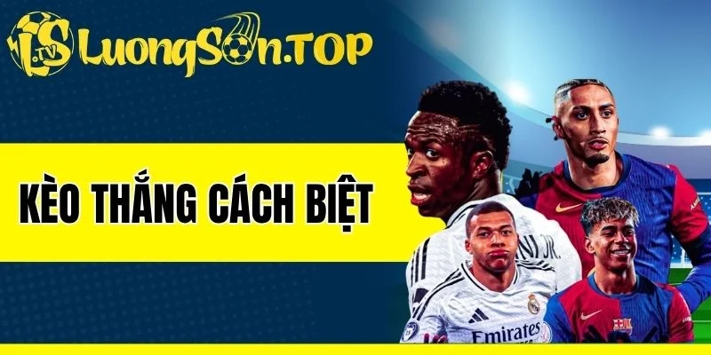 Kèo Thắng Cách Biệt - Loại Hình Các Cược Nâng Cao Siêu Khó