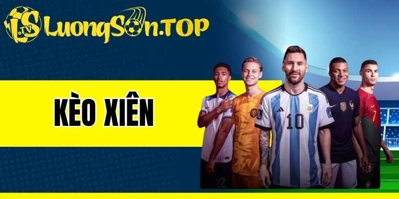 Kèo Xiên - Chốt Kèo Thưởng Lớn Trong Mỗi Lượt Trận