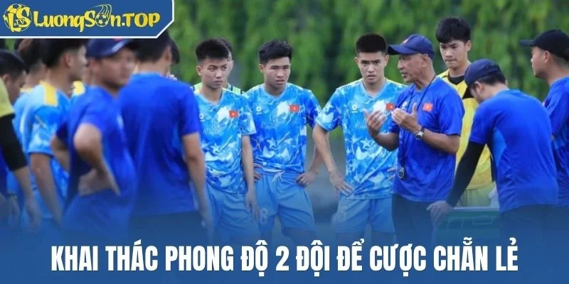 Khai thác phong độ 2 đội để cược chẵn lẻ