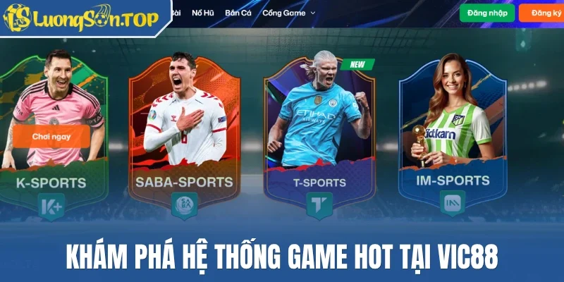 Khám phá hệ thống game hot tại Vic88