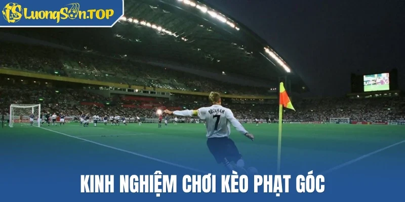 Kinh nghiệm chơi kèo phạt góc