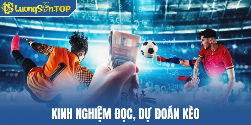 Kinh nghiệm đọc, dự đoán kèo