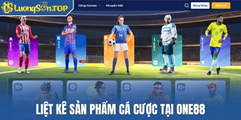 Liệt kê sản phẩm cá cược tại One88