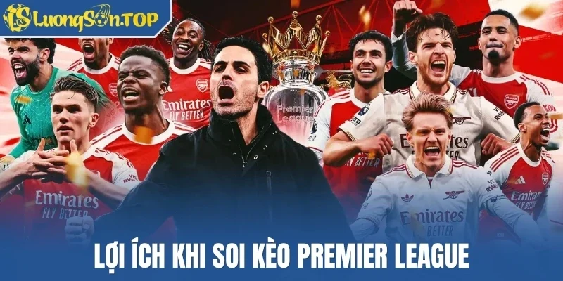 Lợi ích khi soi kèo Premier League