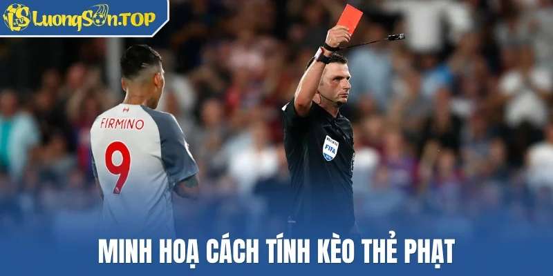 Minh hoạ cách tính kèo thẻ phạt