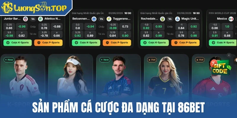 Sản phẩm cá cược đa dạng tại 86Bet