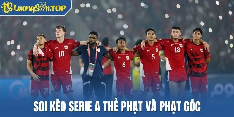 Soi kèo Serie A thẻ phạt và phạt góc