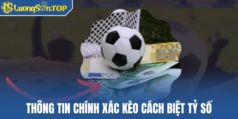 Thông tin chính xác kèo cách biệt tỷ số