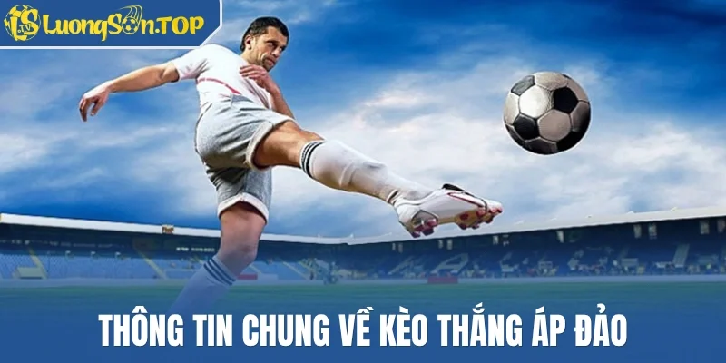 Thông tin chung về kèo thắng áp đảo