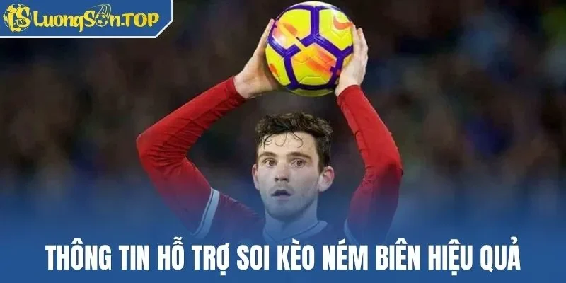 Thông tin hỗ trợ soi kèo ném biên hiệu quả