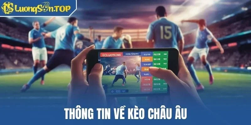 Thông tin về kèo châu Âu