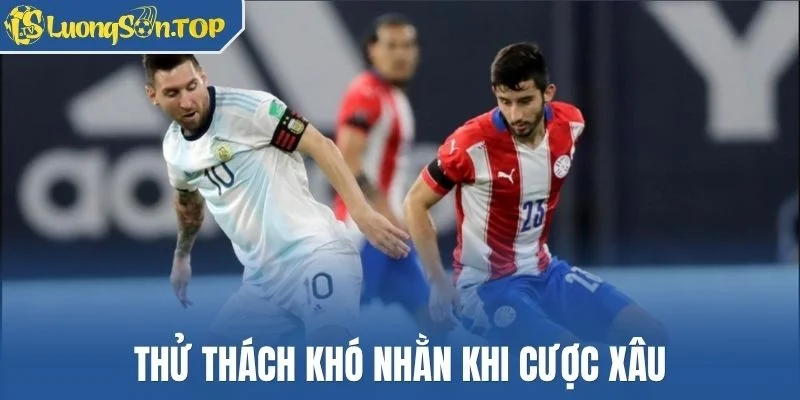 Thử thách khó nhằn khi cược xâu