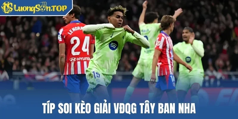 Típ soi kèo giải VĐQG Tây Ban Nha