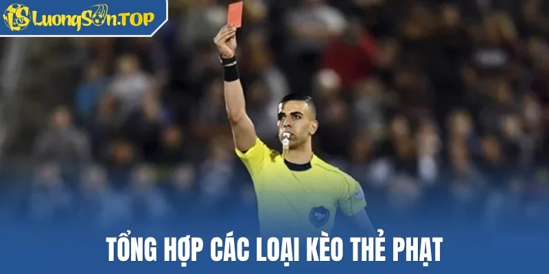 Tổng hợp các loại kèo thẻ phạt
