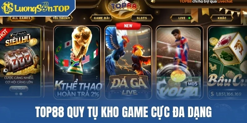 Top88 quy tụ kho game cực đa dạng