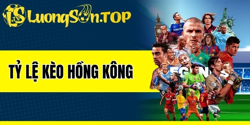 Tỷ Lệ Kèo Hồng Kông - Chốt Kèo Thơm, Nhận Thưởng Khủng
