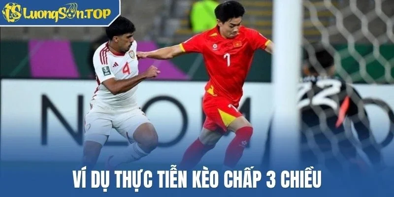 Ví dụ thực tiễn kèo chấp 3 chiều