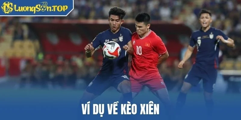 Ví dụ về kèo xiên