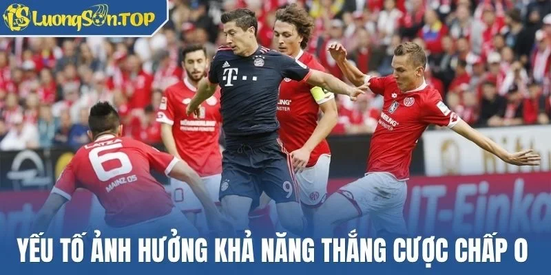 Yếu tố ảnh hưởng khả năng thắng cược chấp 0